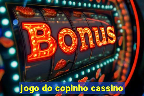 jogo do copinho cassino